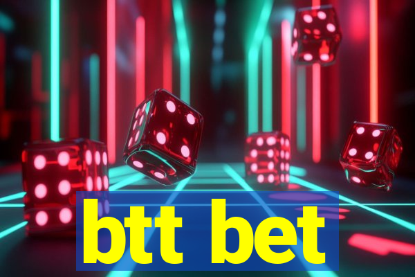 btt bet